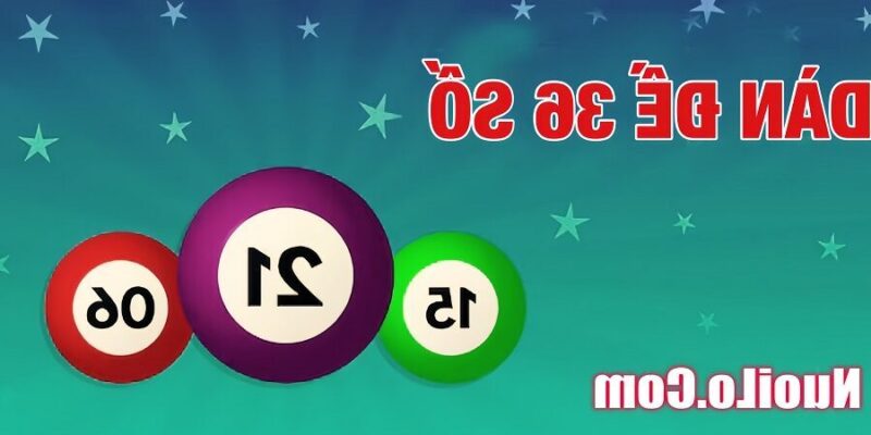 Dàn Đề 36 Số Miễn Phí, Hiệu Quả Mới Nhất 2025